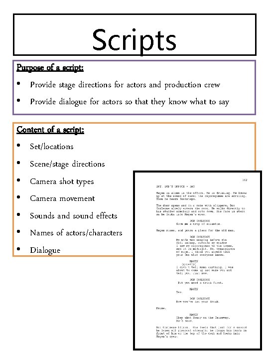 Scripts Purpose of a script: • Provide stage directions for actors and production crew