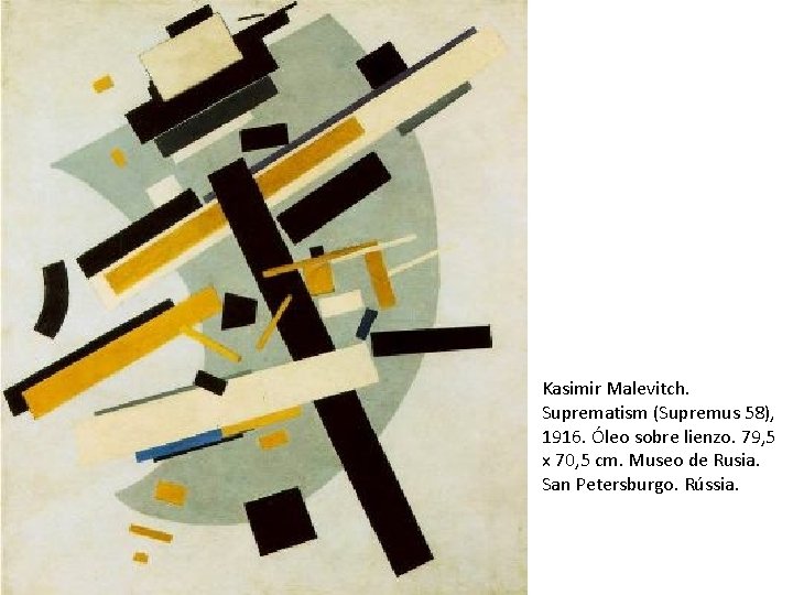 Kasimir Malevitch. Suprematism (Supremus 58), 1916. Óleo sobre lienzo. 79, 5 x 70, 5