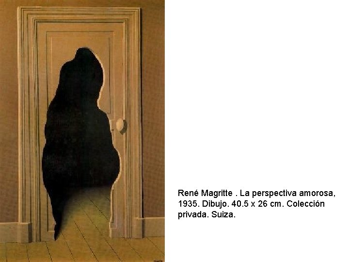 René Magritte. La perspectiva amorosa, 1935. Dibujo. 40. 5 x 26 cm. Colección privada.