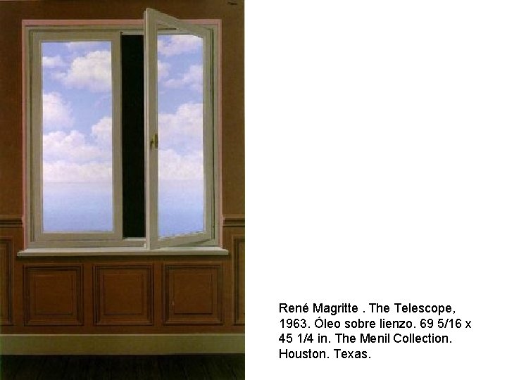 René Magritte. The Telescope, 1963. Óleo sobre lienzo. 69 5/16 x 45 1/4 in.