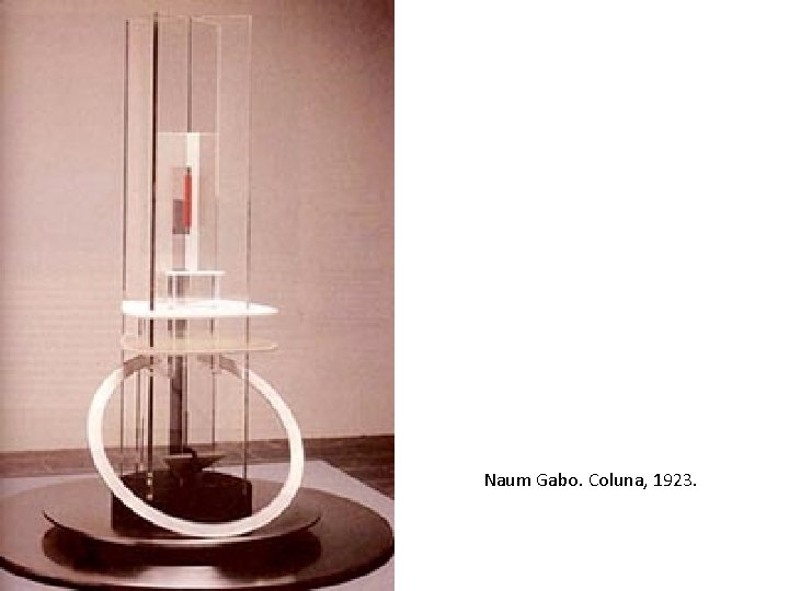 Naum Gabo. Coluna, 1923. 