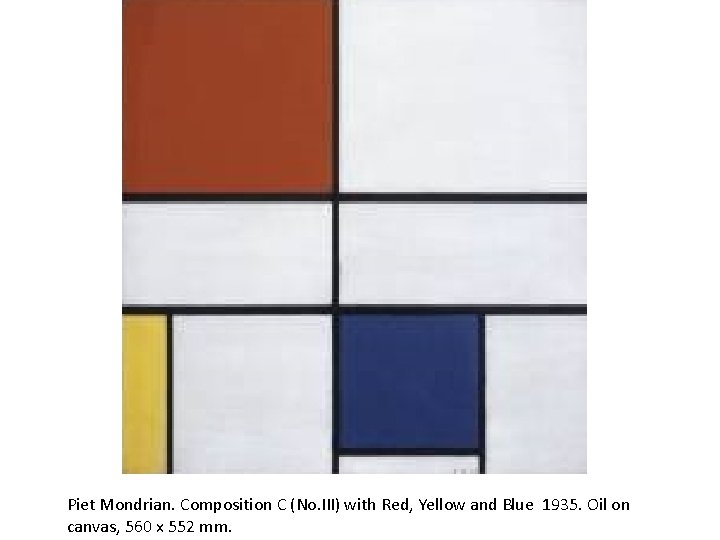 Piet Mondrian. Composition C (No. III) with Red, Yellow and Blue 1935. Oil on