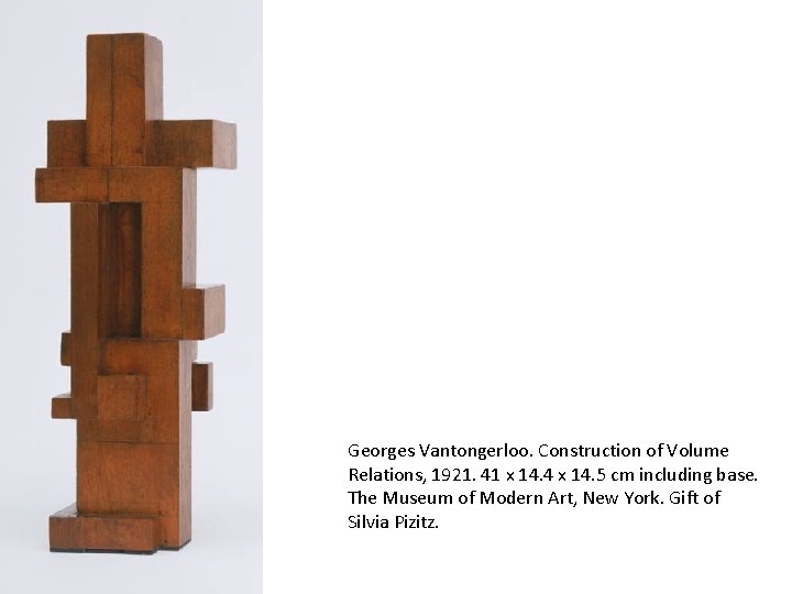 Georges Vantongerloo. Construction of Volume Relations, 1921. 41 x 14. 4 x 14. 5