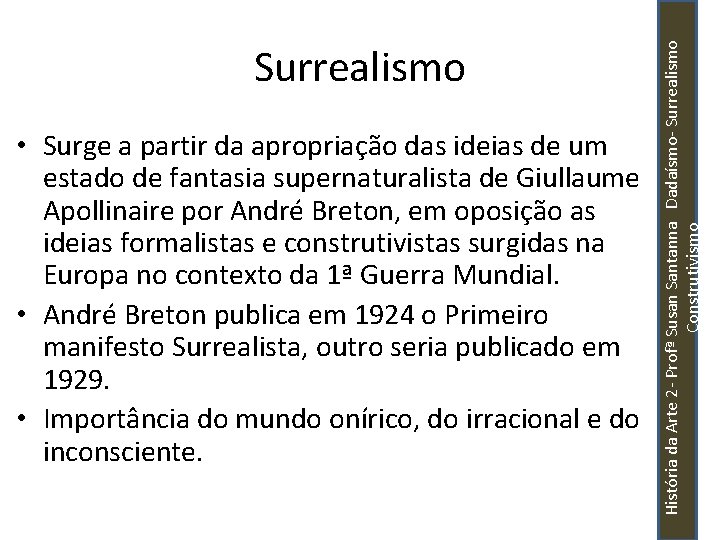  • Surge a partir da apropriação das ideias de um estado de fantasia