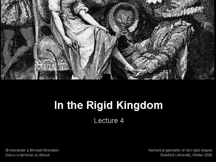 Numerical geometry of non-rigid shapes In the Rigid Kingdom 1 In the Rigid Kingdom Numerical geometry of non-rigid shapes In the Rigid Kingdom 1 In the Rigid Kingdom
