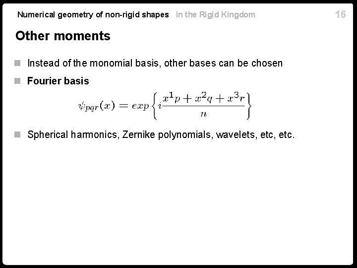 Numerical geometry of non-rigid shapes In the Rigid Kingdom Other moments n Instead of Numerical geometry of non-rigid shapes In the Rigid Kingdom Other moments n Instead of