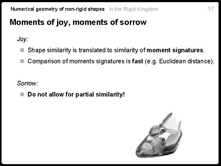 Numerical geometry of non-rigid shapes In the Rigid Kingdom 17 Moments of joy, moments Numerical geometry of non-rigid shapes In the Rigid Kingdom 17 Moments of joy, moments