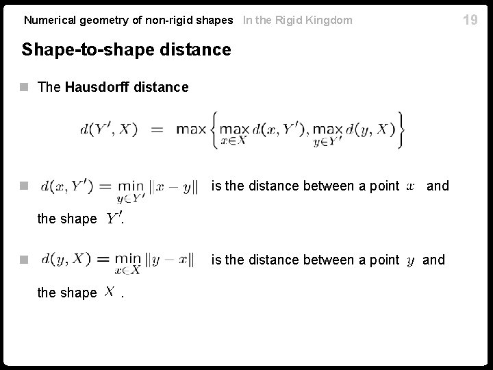 19 Numerical geometry of non-rigid shapes In the Rigid Kingdom Shape-to-shape distance n The 19 Numerical geometry of non-rigid shapes In the Rigid Kingdom Shape-to-shape distance n The