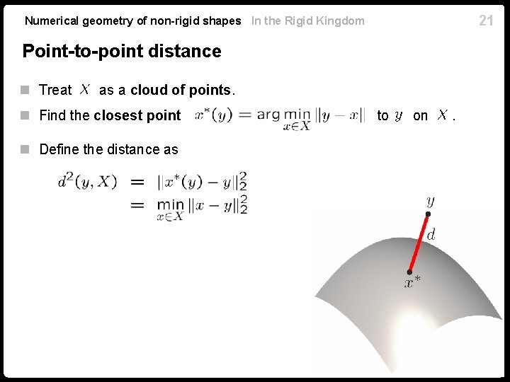 21 Numerical geometry of non-rigid shapes In the Rigid Kingdom Point-to-point distance n Treat 21 Numerical geometry of non-rigid shapes In the Rigid Kingdom Point-to-point distance n Treat
