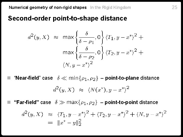 Numerical geometry of non-rigid shapes In the Rigid Kingdom Second-order point-to-shape distance n “Near-field” Numerical geometry of non-rigid shapes In the Rigid Kingdom Second-order point-to-shape distance n “Near-field”