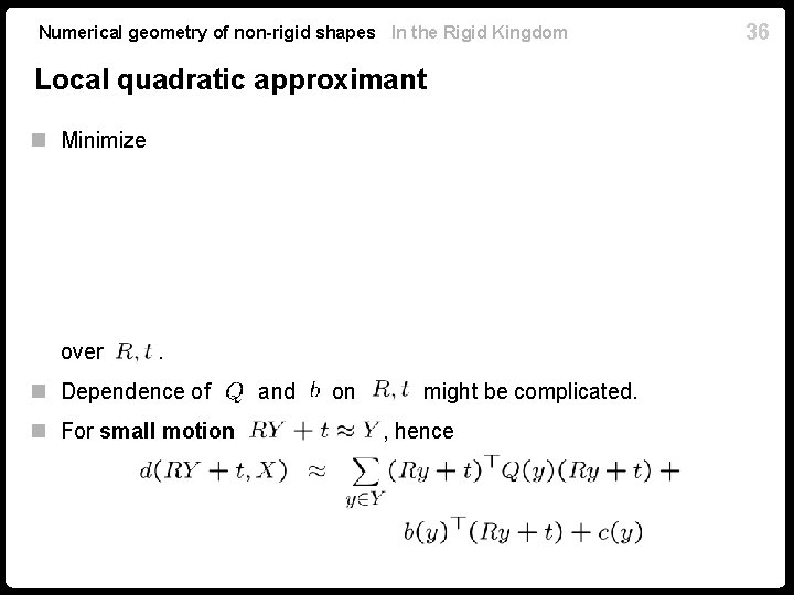 Numerical geometry of non-rigid shapes In the Rigid Kingdom Local quadratic approximant n Minimize Numerical geometry of non-rigid shapes In the Rigid Kingdom Local quadratic approximant n Minimize