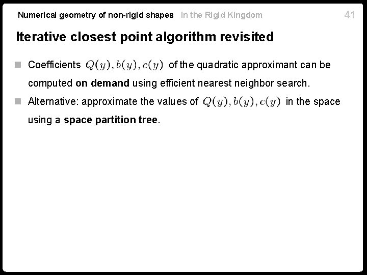 41 Numerical geometry of non-rigid shapes In the Rigid Kingdom Iterative closest point algorithm 41 Numerical geometry of non-rigid shapes In the Rigid Kingdom Iterative closest point algorithm