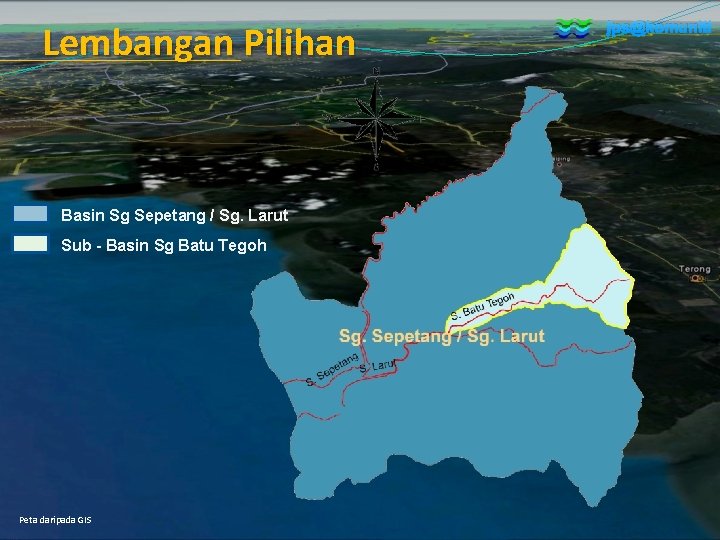 Lembangan Pilihan Basin Sg Sepetang / Sg. Larut Sub - Basin Sg Batu Tegoh Lembangan Pilihan Basin Sg Sepetang / Sg. Larut Sub - Basin Sg Batu Tegoh