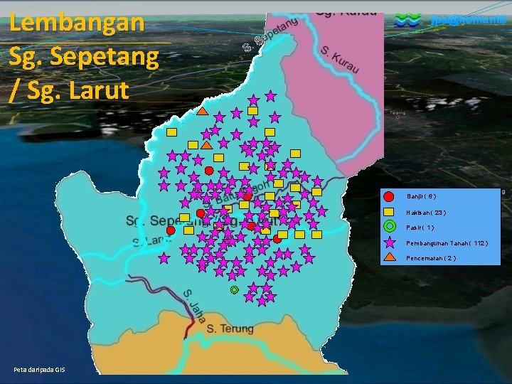 Lembangan Sg. Sepetang / Sg. Larut jps@komuniti Banjir ( 6 ) Hakisan ( 23 Lembangan Sg. Sepetang / Sg. Larut jps@komuniti Banjir ( 6 ) Hakisan ( 23