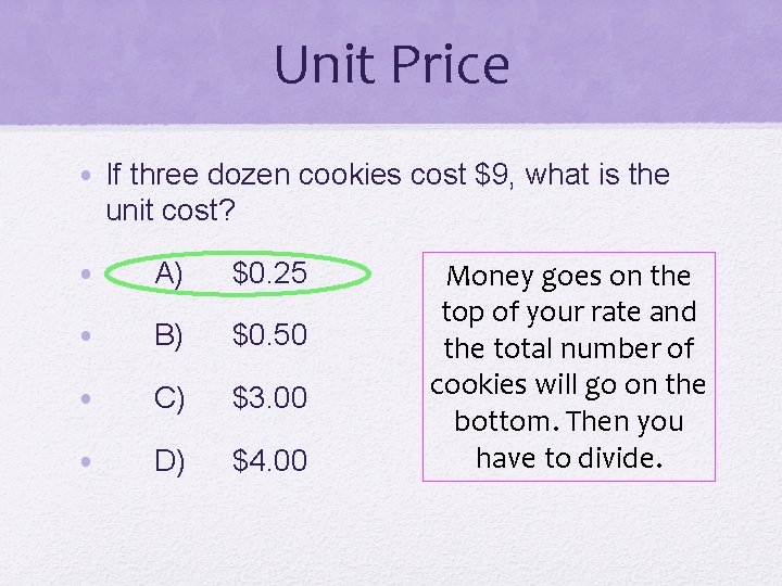 Unit Price • If three dozen cookies cost $9, what is the unit cost?