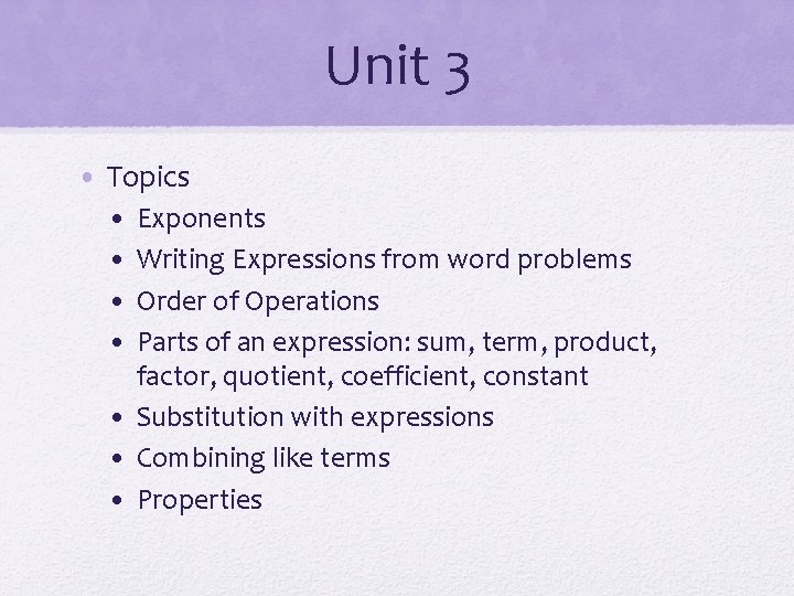 Unit 3 • Topics • • Exponents Writing Expressions from word problems Order of