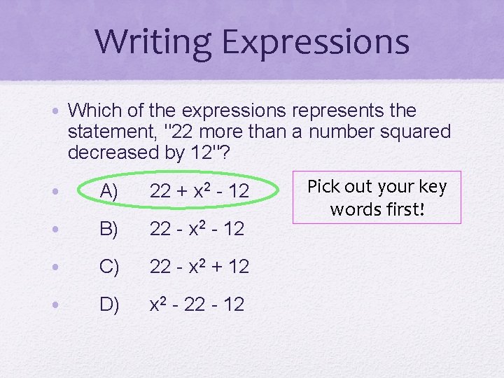 Writing Expressions • Which of the expressions represents the statement, "22 more than a