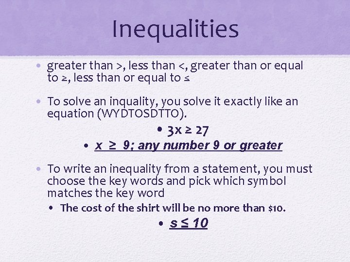 Inequalities • greater than >, less than <, greater than or equal to ≥,