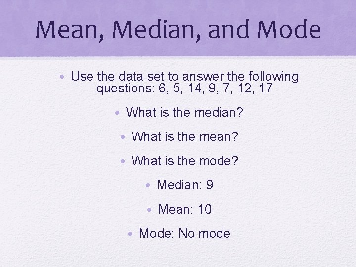Mean, Median, and Mode • Use the data set to answer the following questions: