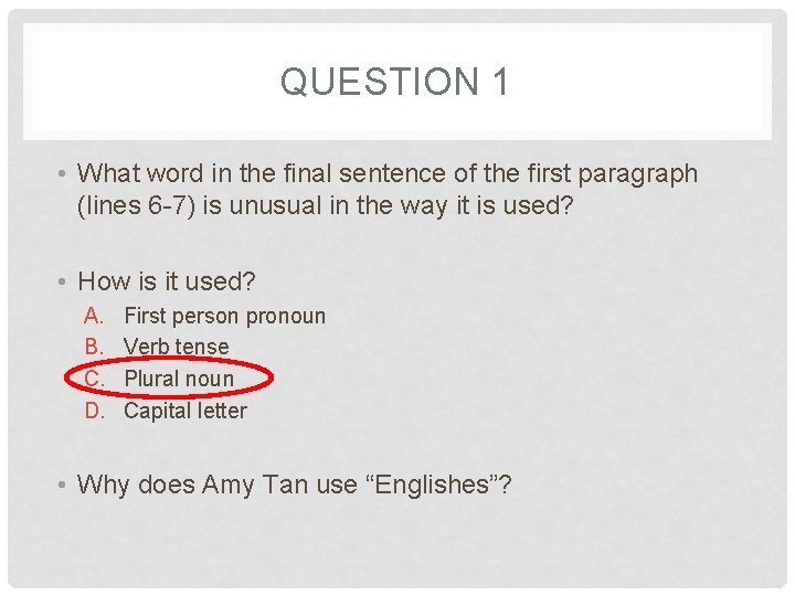 QUESTION 1 • What word in the final sentence of the first paragraph (lines