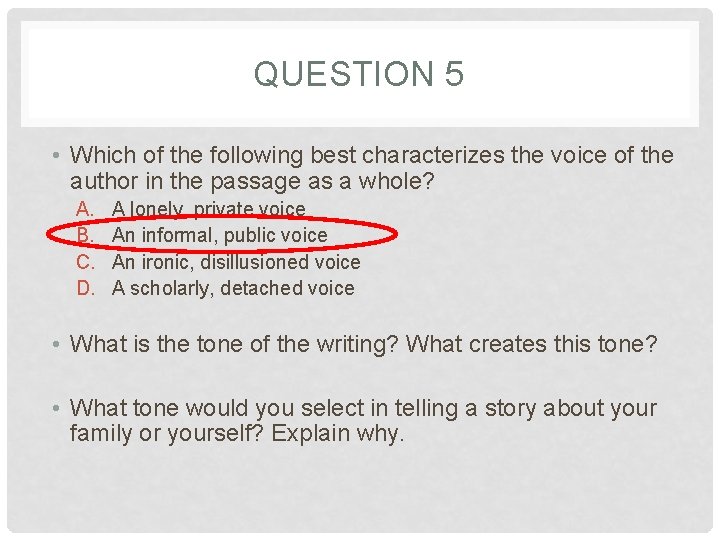 QUESTION 5 • Which of the following best characterizes the voice of the author