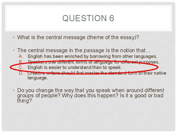 QUESTION 6 • What is the central message (theme of the essay)? • The