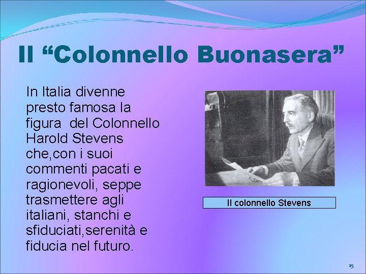 Il “Colonnello Buonasera” In Italia divenne presto famosa la figura del Colonnello Harold Stevens