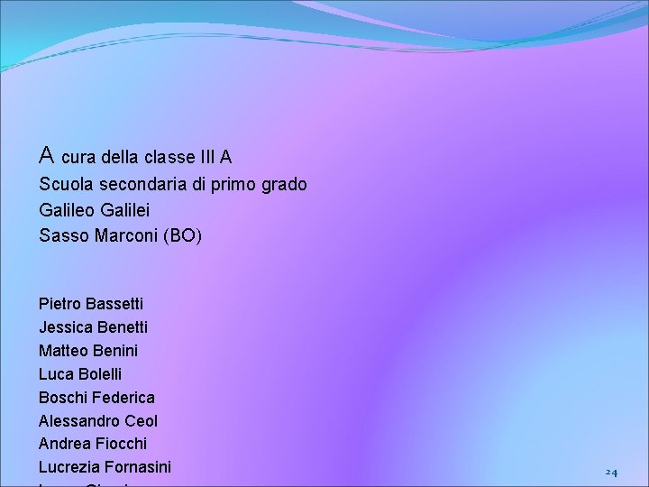 A cura della classe III A Scuola secondaria di primo grado Galilei Sasso Marconi