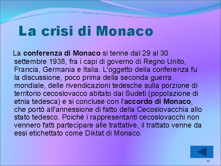 La crisi di Monaco La conferenza di Monaco si tenne dal 29 al 30
