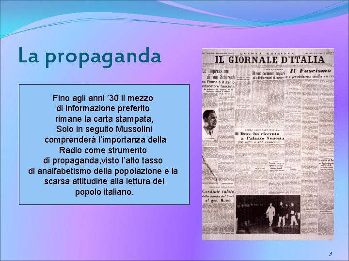 La propaganda Fino agli anni ’ 30 il mezzo di informazione preferito rimane la