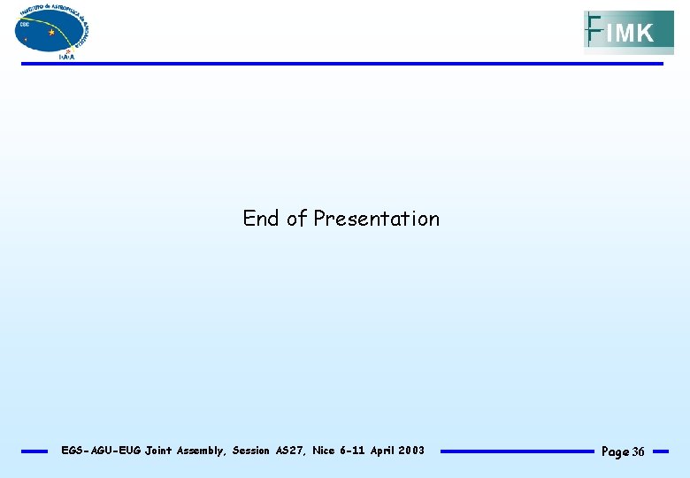 End of Presentation EGS-AGU-EUG Joint Assembly, Session AS 27, Nice 6 -11 April 2003