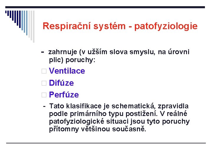 Respirační systém - patofyziologie - zahrnuje (v užším slova smyslu, na úrovni plic) poruchy: