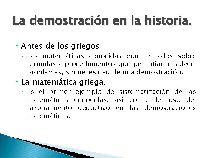 La demostración en la historia. Antes de los griegos. ◦ Las matemáticas conocidas eran La demostración en la historia. Antes de los griegos. ◦ Las matemáticas conocidas eran