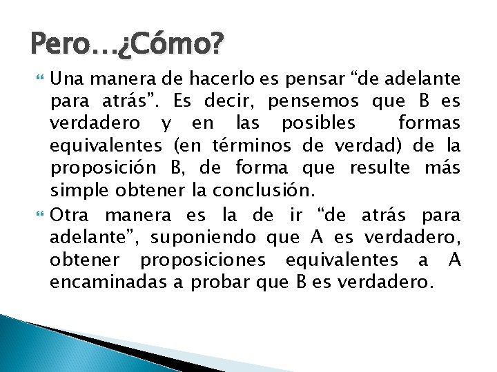 Pero…¿Cómo? Una manera de hacerlo es pensar “de adelante para atrás”. Es decir, pensemos Pero…¿Cómo? Una manera de hacerlo es pensar “de adelante para atrás”. Es decir, pensemos