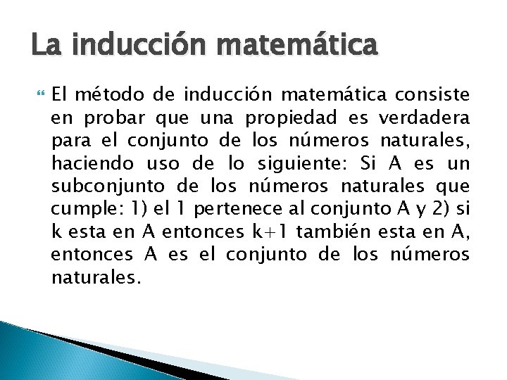 La inducción matemática El método de inducción matemática consiste en probar que una propiedad La inducción matemática El método de inducción matemática consiste en probar que una propiedad