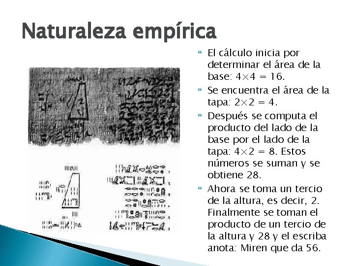 Naturaleza empírica El cálculo inicia por determinar el área de la base: 4× 4 Naturaleza empírica El cálculo inicia por determinar el área de la base: 4× 4