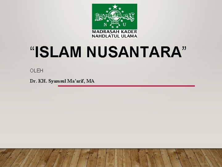 “ISLAM NUSANTARA” OLEH Dr. KH. Syamsul Ma’arif, MA 