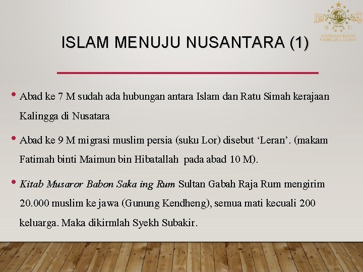 ISLAM MENUJU NUSANTARA (1) • Abad ke 7 M sudah ada hubungan antara Islam