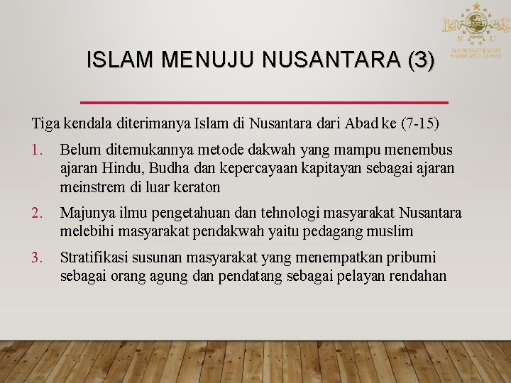 ISLAM MENUJU NUSANTARA (3) Tiga kendala diterimanya Islam di Nusantara dari Abad ke (7