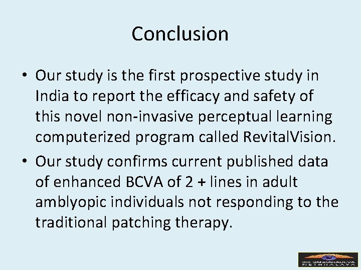 Conclusion • Our study is the first prospective study in India to report the