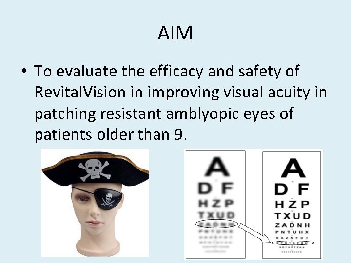 AIM • To evaluate the efficacy and safety of Revital. Vision in improving visual