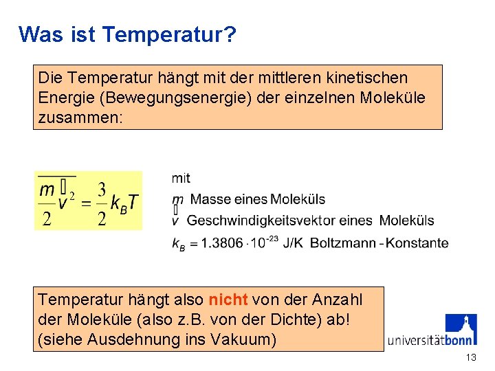 Was ist Temperatur? Die Temperatur hängt mit der mittleren kinetischen Energie (Bewegungsenergie) der einzelnen