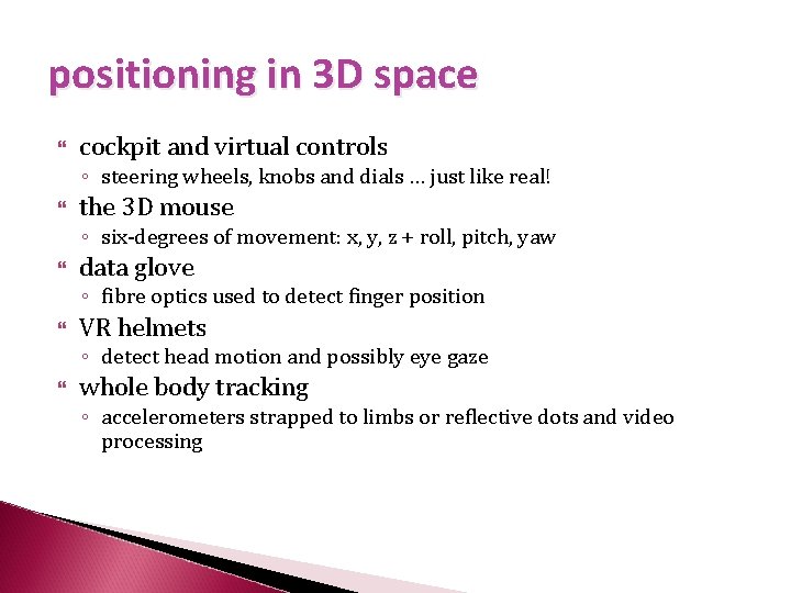positioning in 3 D space cockpit and virtual controls ◦ steering wheels, knobs and