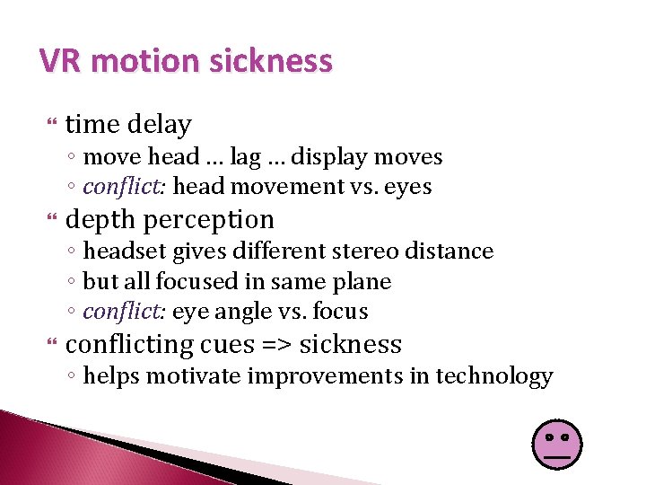 VR motion sickness time delay ◦ move head … lag … display moves ◦