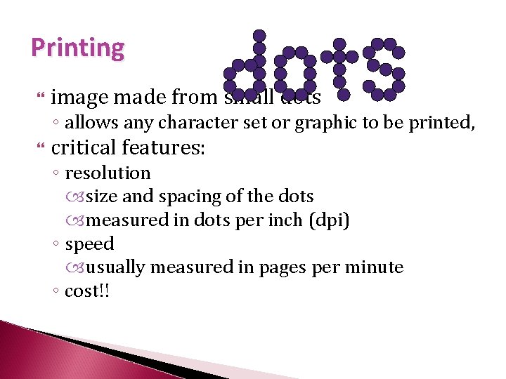 Printing image made from small dots ◦ allows any character set or graphic to