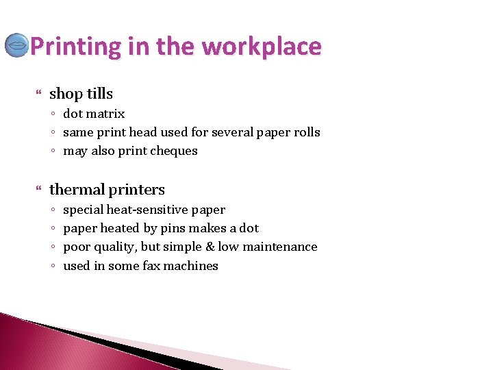 Printing in the workplace shop tills ◦ dot matrix ◦ same print head used