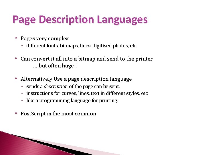 Page Description Languages Pages very complex ◦ different fonts, bitmaps, lines, digitised photos, etc.