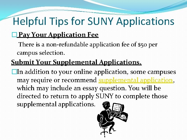 Helpful Tips for SUNY Applications � Pay Your Application Fee There is a non-refundable