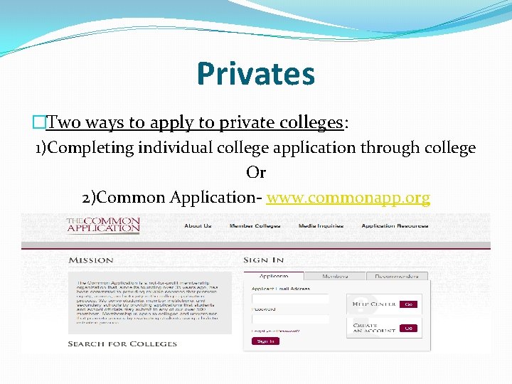 Privates �Two ways to apply to private colleges: 1)Completing individual college application through college