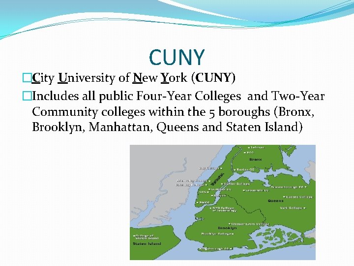 CUNY �City University of New York (CUNY) �Includes all public Four-Year Colleges and Two-Year